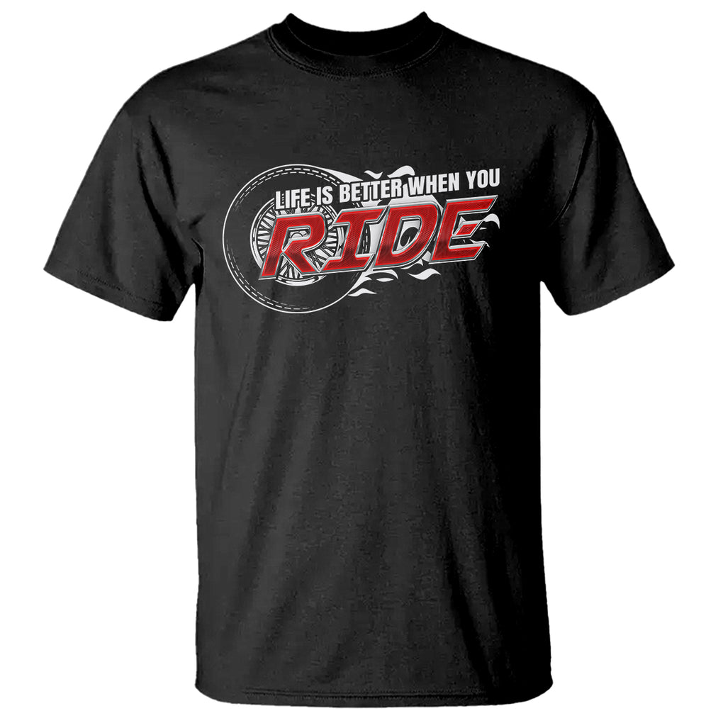 Motorcycle Rider T Shirt Life is Better When You Ride TS09 Black Printyourwear