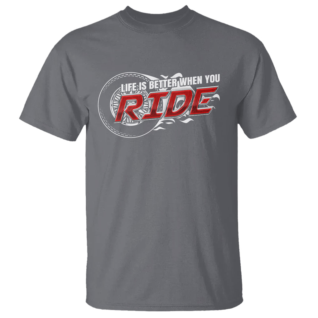 Motorcycle Rider T Shirt Life is Better When You Ride TS09 Charcoal Printyourwear