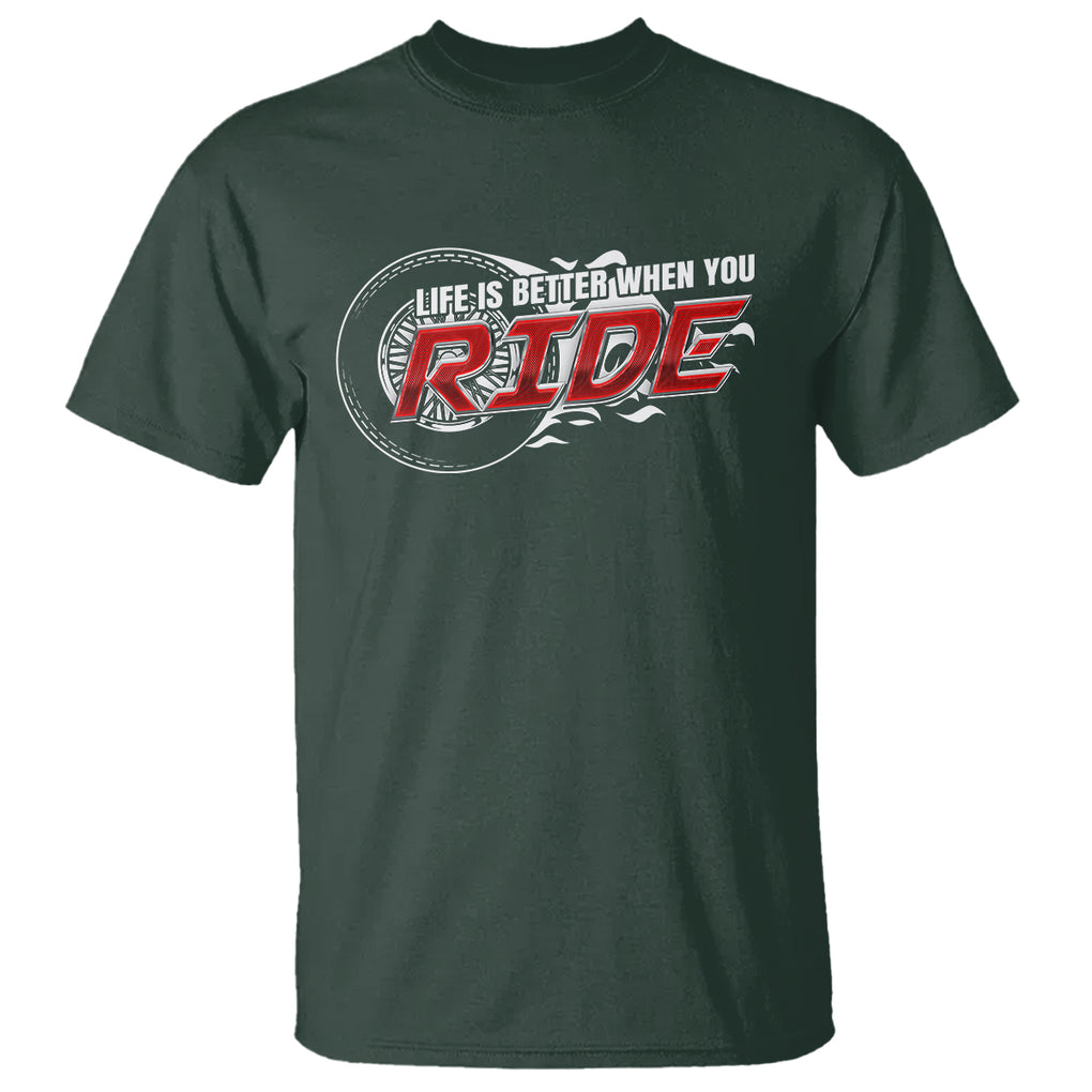 Motorcycle Rider T Shirt Life is Better When You Ride TS09 Dark Forest Green Printyourwear