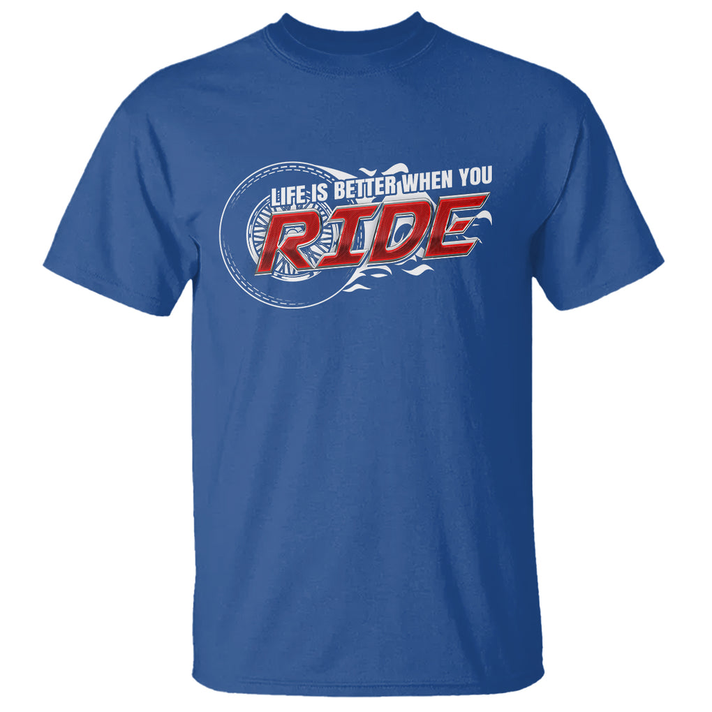 Motorcycle Rider T Shirt Life is Better When You Ride TS09 Royal Blue Printyourwear