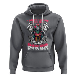 Motorcycle Rider Hoodie I Don't Ride My Own Bike But I Do Ride My Own Biker Girlfriend Wife TS09 Charcoal Printyourwear