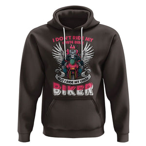 Motorcycle Rider Hoodie I Don't Ride My Own Bike But I Do Ride My Own Biker Girlfriend Wife TS09 Dark Chocolate Printyourwear