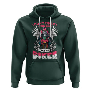 Motorcycle Rider Hoodie I Don't Ride My Own Bike But I Do Ride My Own Biker Girlfriend Wife TS09 Dark Forest Green Printyourwear