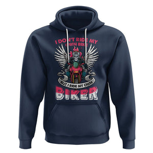 Motorcycle Rider Hoodie I Don't Ride My Own Bike But I Do Ride My Own Biker Girlfriend Wife TS09 Navy Printyourwear