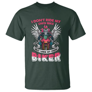 Motorcycle Rider T Shirt I Don't Ride My Own Bike But I Do Ride My Own Biker Girlfriend Wife TS09 Dark Forest Green Printyourwear