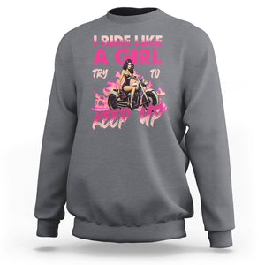 Motorcycle Rider Sweatshirt I Ride Like A Girl Try To Keep Up TS09 Charcoal Printyourwear