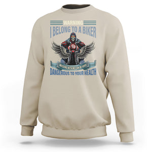 Motorcycle Rider Sweatshirt I Belong To A Biker Messing With Me Can Be Very Dangerous TS09 Sand Printyourwear