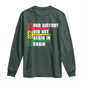 Malcolm X Long Sleeve Shirt Our History Did Not Begin In Chains TS09 Dark Forest Green Print Your Wear