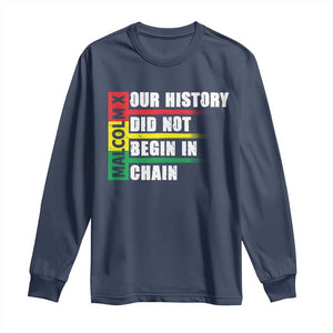 Malcolm X Long Sleeve Shirt Our History Did Not Begin In Chains TS09 Navy Print Your Wear