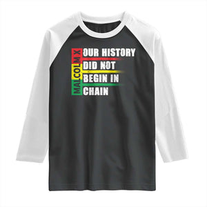 Malcolm X Raglan Shirt Our History Did Not Begin In Chains TS09 Black White Print Your Wear