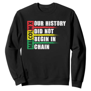 Malcolm X Sweatshirt Our History Did Not Begin In Chains TS09 Black Print Your Wear