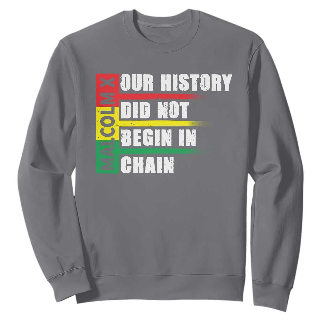 Malcolm X Sweatshirt Our History Did Not Begin In Chains TS09 Charcoal Print Your Wear