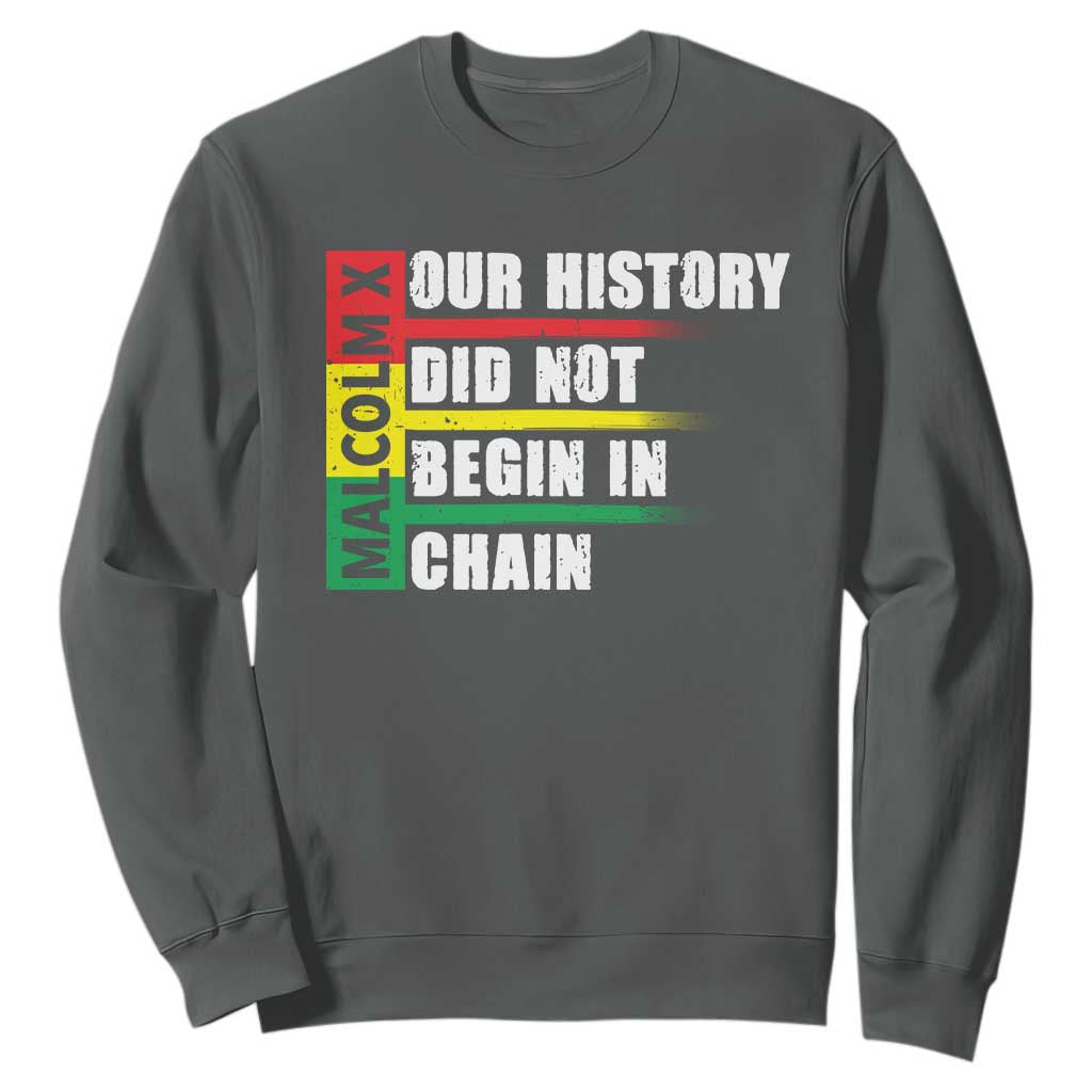 Malcolm X Sweatshirt Our History Did Not Begin In Chains TS09 Dark Heather Print Your Wear