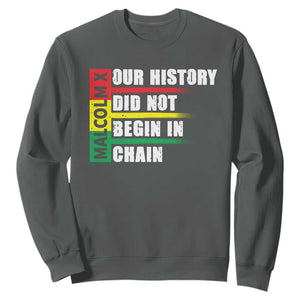 Malcolm X Sweatshirt Our History Did Not Begin In Chains TS09 Dark Heather Print Your Wear