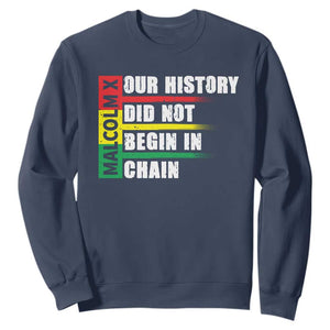 Malcolm X Sweatshirt Our History Did Not Begin In Chains TS09 Navy Print Your Wear