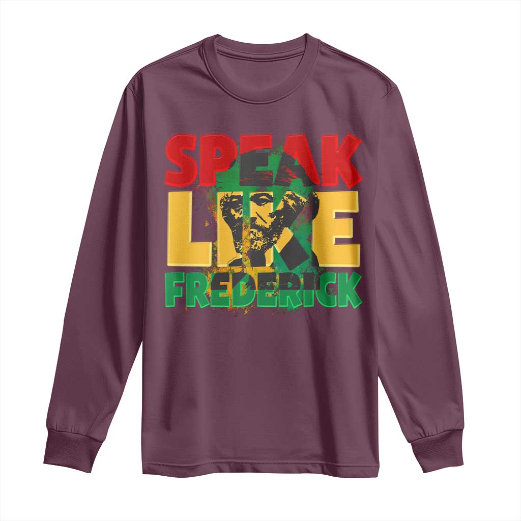 Speak Like Frederick Douglass Long Sleeve Shirt Black History Month TS09 Maroon Print Your Wear