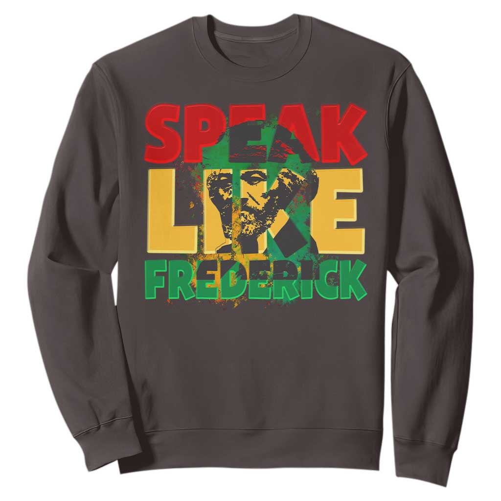 Speak Like Frederick Douglass Sweatshirt Black History Month TS09 Dark Chocolate Print Your Wear