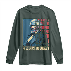 Frederick Douglass Long Sleeve Shirt It Is Easier To Build Strong Children Than To Repair Broken Men BHM TS09 Dark Forest Green Print Your Wear