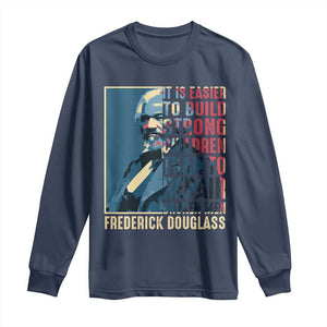 Frederick Douglass Long Sleeve Shirt It Is Easier To Build Strong Children Than To Repair Broken Men BHM TS09 Navy Print Your Wear