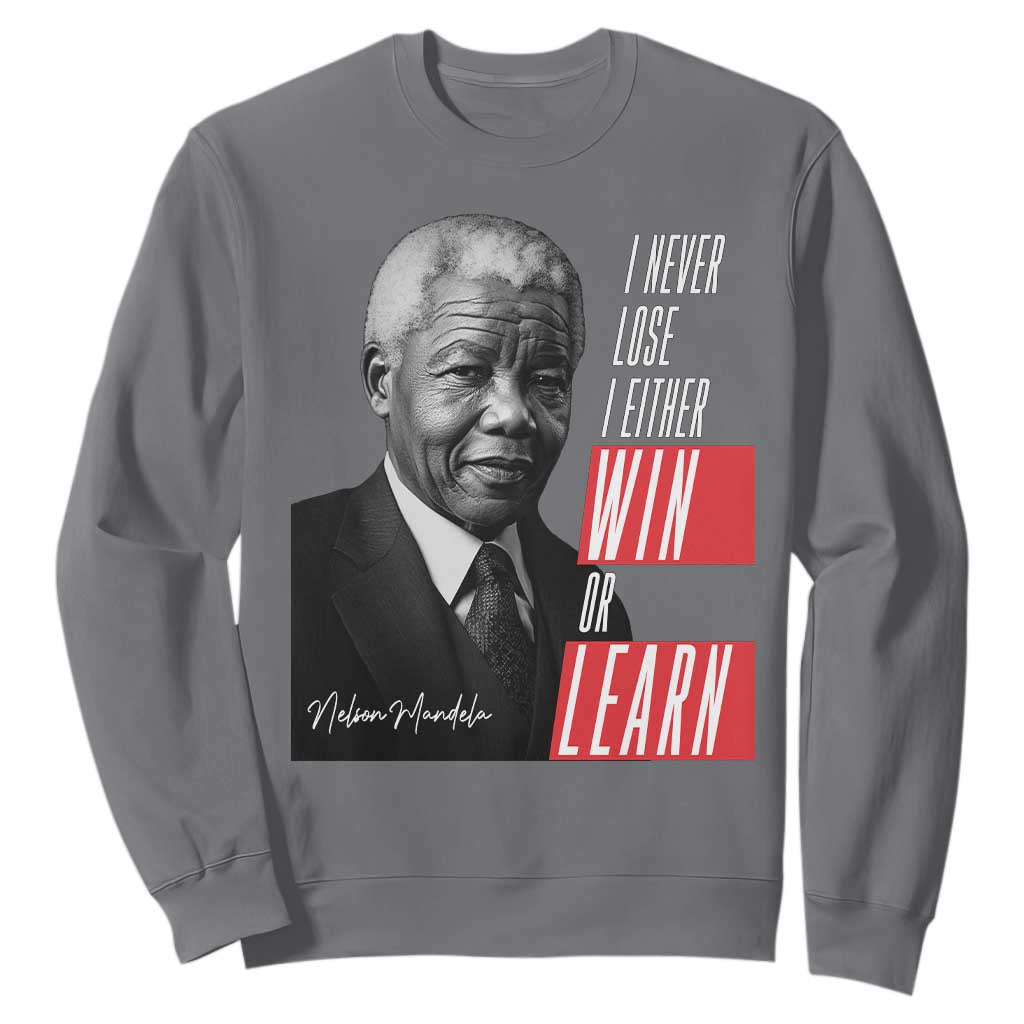 Nelson Mandela's Motivational Sweatshirt I Never Lose I Either Win Or Learn TS09 Charcoal Print Your Wear