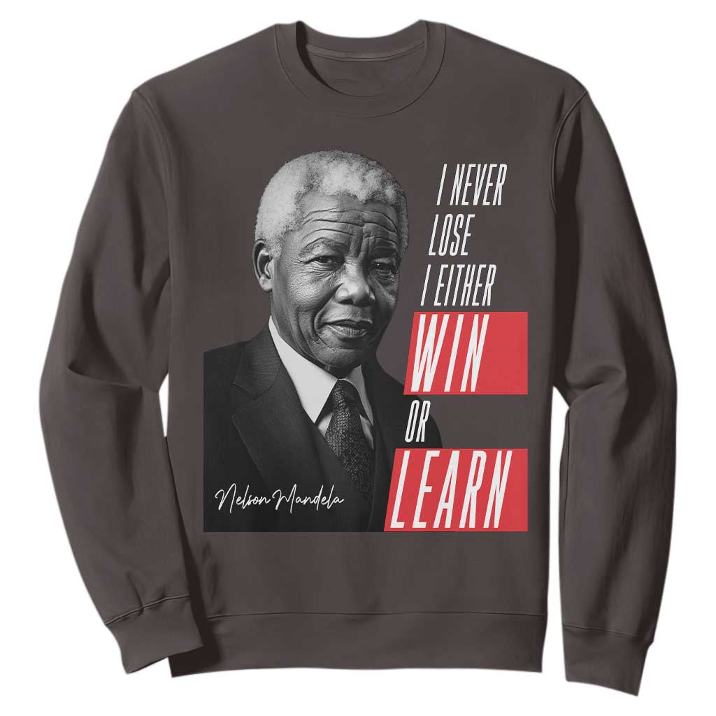 Nelson Mandela's Motivational Sweatshirt I Never Lose I Either Win Or Learn TS09 Dark Chocolate Print Your Wear