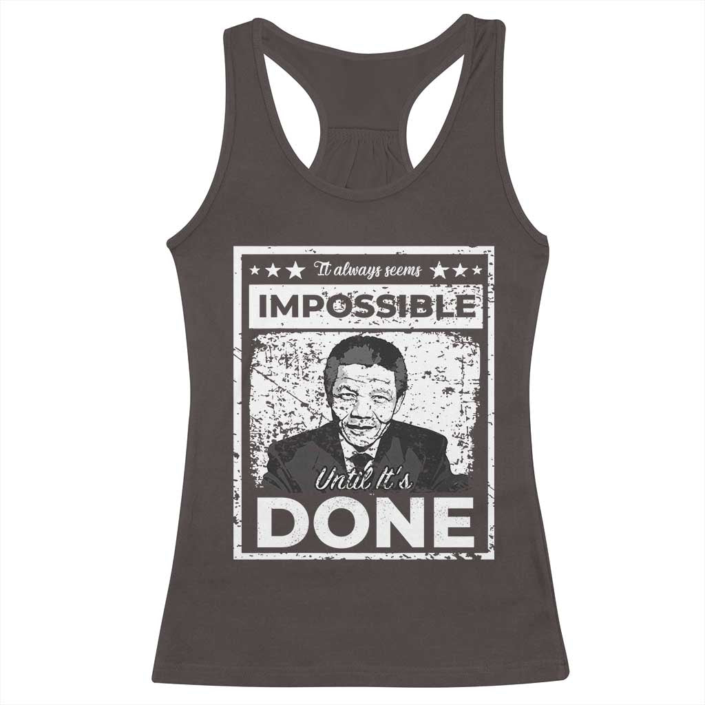 Nelson Mandela Racerback Tank Top It Always Seems Impossible Until It's Done TS09 Dark Chocolate Print Your Wear
