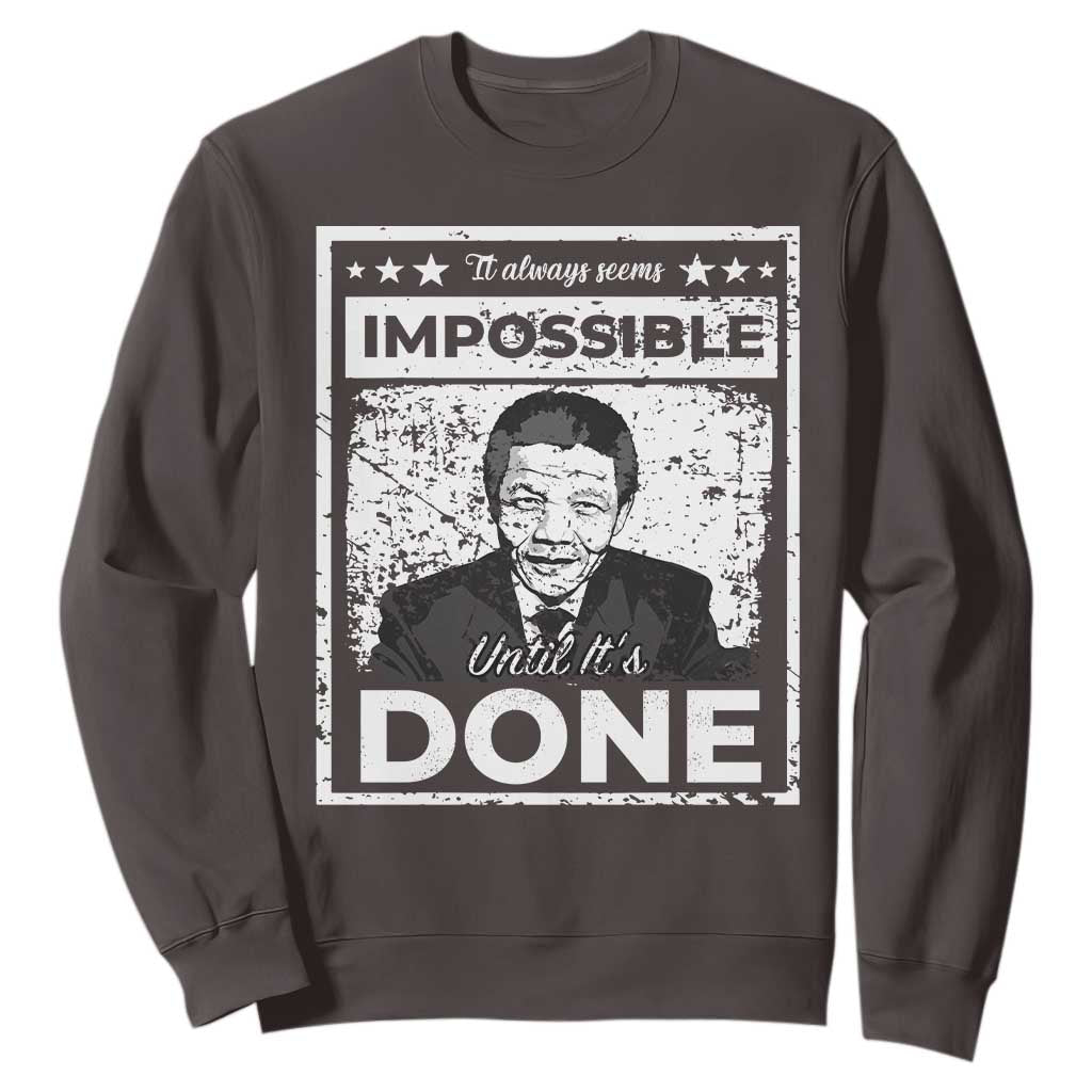 Nelson Mandela Sweatshirt It Always Seems Impossible Until It's Done TS09 Dark Chocolate Print Your Wear
