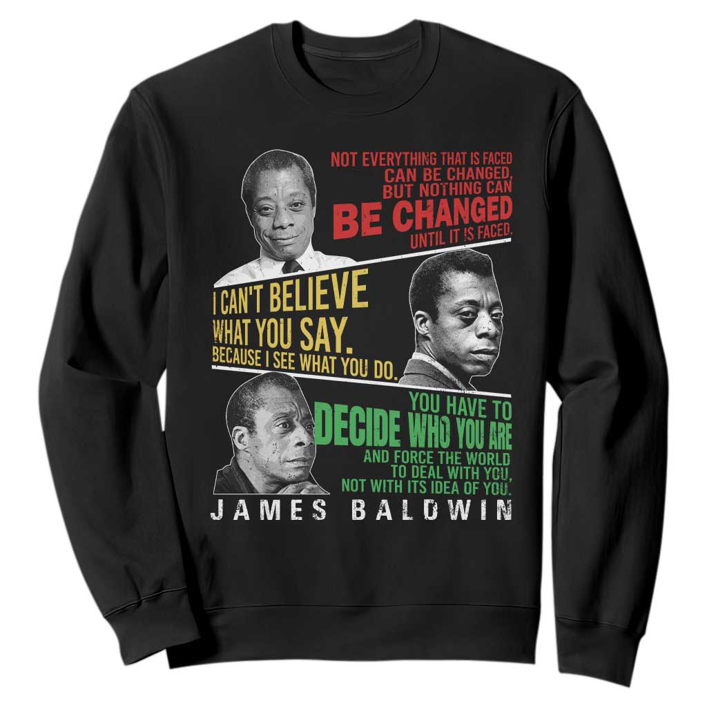 James Baldwin Sweatshirt Famous Quotes Nothing Can Be Changed Until It Is Faced TS09 Black Print Your Wear