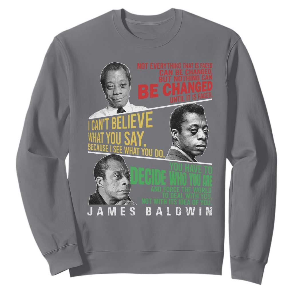 James Baldwin Sweatshirt Famous Quotes Nothing Can Be Changed Until It Is Faced TS09 Charcoal Print Your Wear