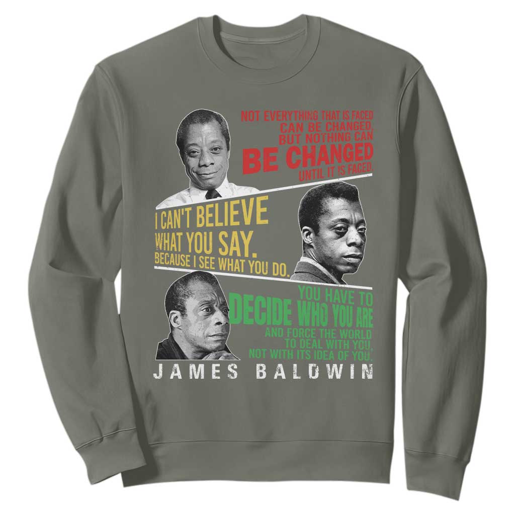James Baldwin Sweatshirt Famous Quotes Nothing Can Be Changed Until It Is Faced TS09 Military Green Print Your Wear