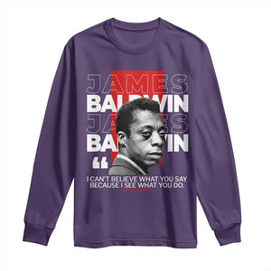 James Baldwin Long Sleeve Shirt I Can't Believe What You Say Because I See What You Do TS09 Purple Print Your Wear