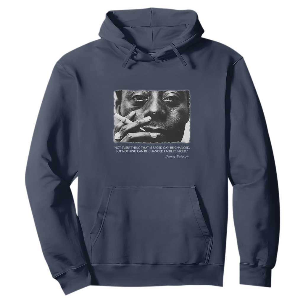 James Baldwin Hoodie Not Everything That Is Faced Can Be Changed But Nothing Can Be Changed Until It Is Faced TS09 Navy Print Your Wear