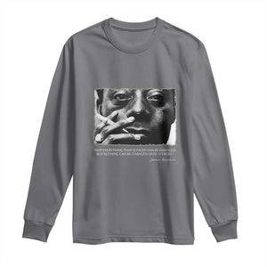 James Baldwin Long Sleeve Shirt Not Everything That Is Faced Can Be Changed But Nothing Can Be Changed Until It Is Faced TS09 Charcoal Print Your Wear