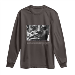 James Baldwin Long Sleeve Shirt Not Everything That Is Faced Can Be Changed But Nothing Can Be Changed Until It Is Faced TS09 Dark Chocolate Print Your Wear