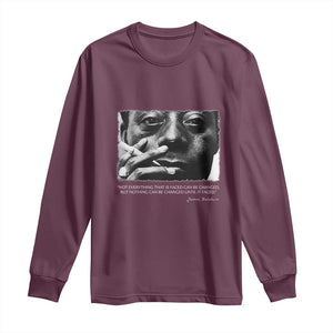 James Baldwin Long Sleeve Shirt Not Everything That Is Faced Can Be Changed But Nothing Can Be Changed Until It Is Faced TS09 Maroon Print Your Wear