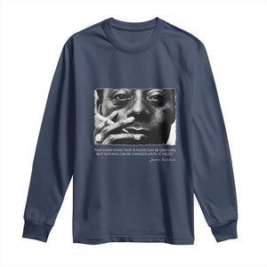 James Baldwin Long Sleeve Shirt Not Everything That Is Faced Can Be Changed But Nothing Can Be Changed Until It Is Faced TS09 Navy Print Your Wear