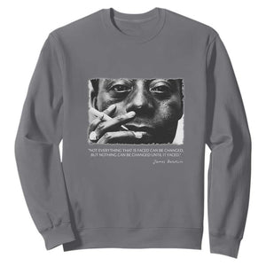 James Baldwin Sweatshirt Not Everything That Is Faced Can Be Changed But Nothing Can Be Changed Until It Is Faced TS09 Charcoal Print Your Wear