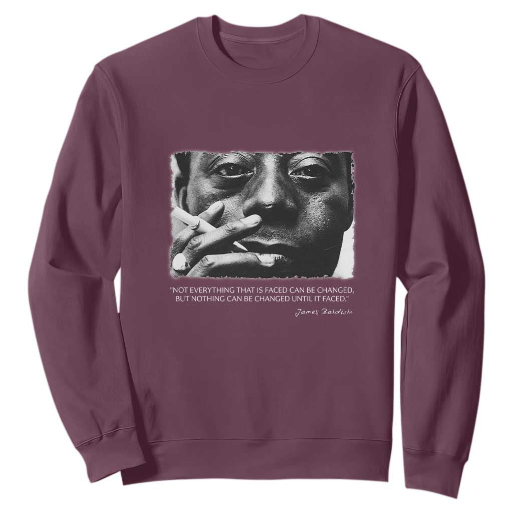 James Baldwin Sweatshirt Not Everything That Is Faced Can Be Changed But Nothing Can Be Changed Until It Is Faced TS09 Maroon Print Your Wear