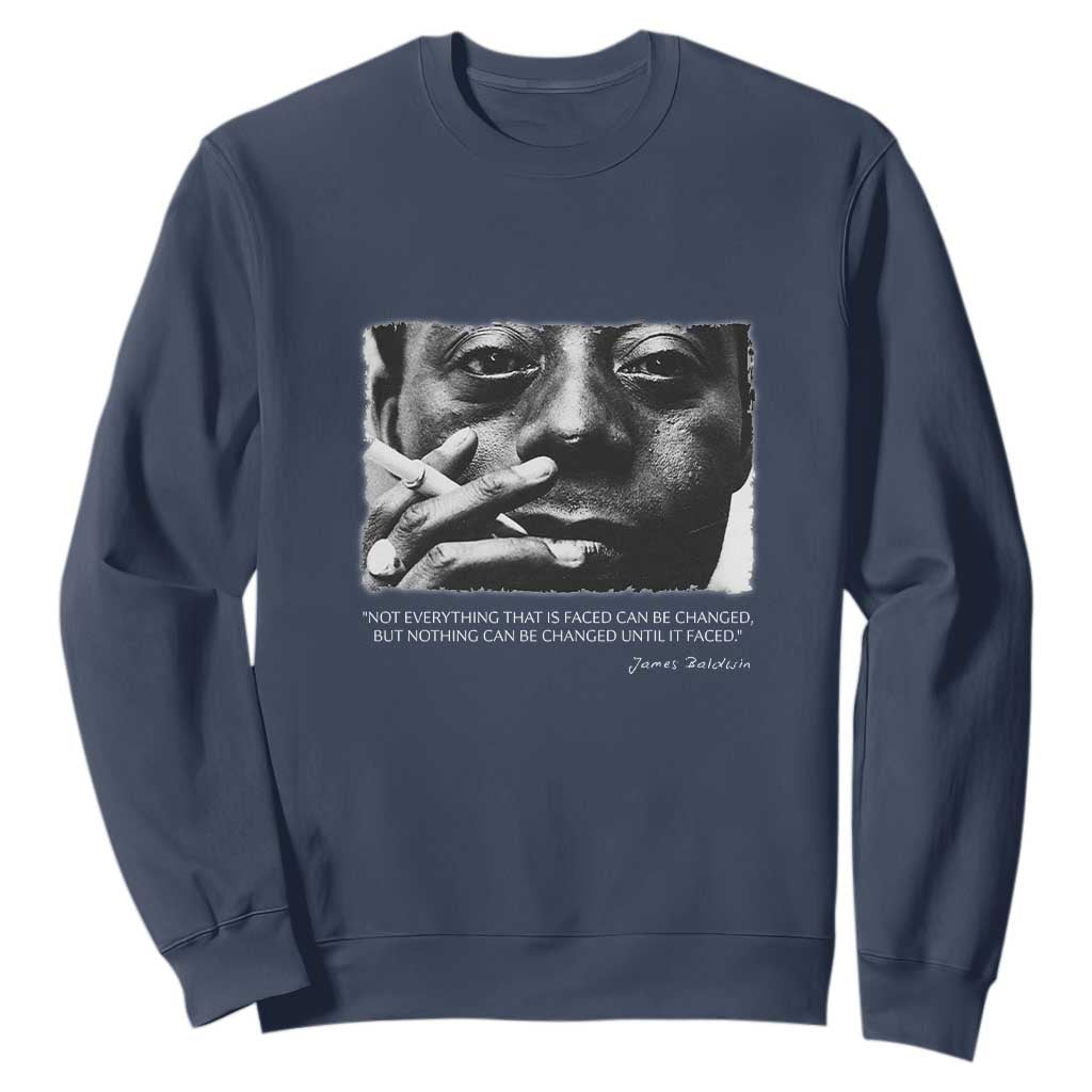 James Baldwin Sweatshirt Not Everything That Is Faced Can Be Changed But Nothing Can Be Changed Until It Is Faced TS09 Navy Print Your Wear
