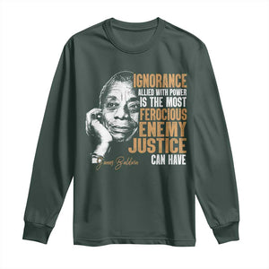 James Baldwin Long Sleeve Shirt Ignorance Allied With Power Is The Most Ferocious Enemy Justice Can Have TS09 Dark Forest Green Print Your Wear