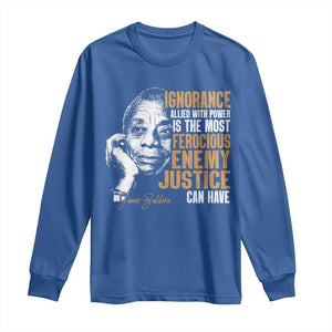 James Baldwin Long Sleeve Shirt Ignorance Allied With Power Is The Most Ferocious Enemy Justice Can Have TS09 Royal Blue Print Your Wear