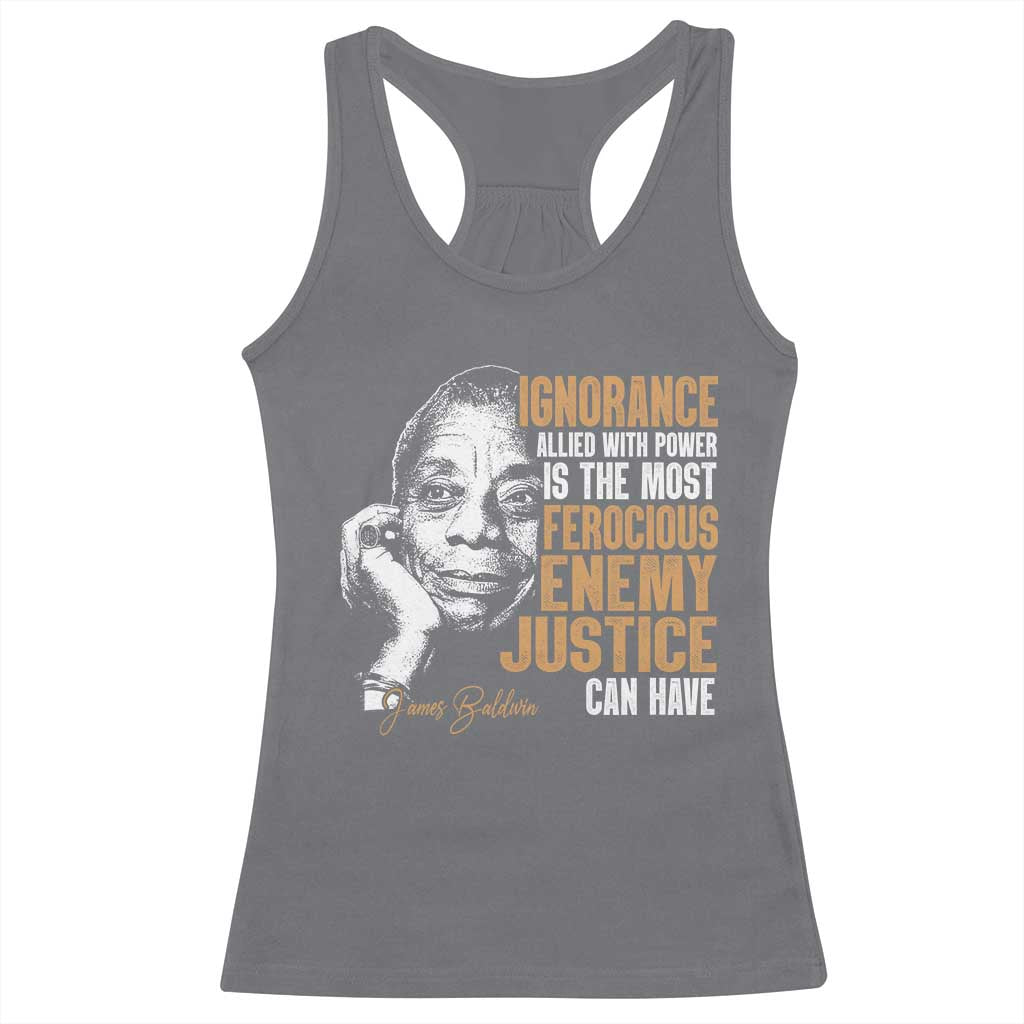 James Baldwin Racerback Tank Top Ignorance Allied With Power Is The Most Ferocious Enemy Justice Can Have TS09 Charcoal Print Your Wear