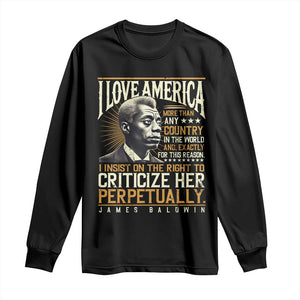 James Baldwin Long Sleeve Shirt I Love America More Than Any Country In The World Black History TS09 Black Print Your Wear