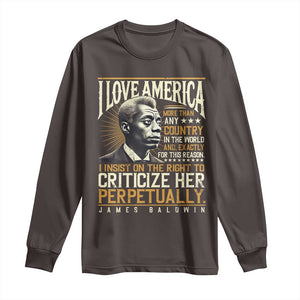 James Baldwin Long Sleeve Shirt I Love America More Than Any Country In The World Black History TS09 Dark Chocolate Print Your Wear