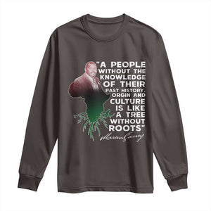 Marcus Garvey Long Sleeve Shirt A People Without The Knowledge Of Their Past History Is Like A Tree Without Roots TS09 Dark Chocolate Print Your Wear