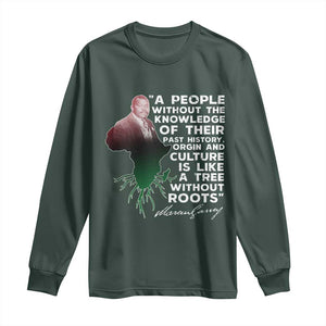 Marcus Garvey Long Sleeve Shirt A People Without The Knowledge Of Their Past History Is Like A Tree Without Roots TS09 Dark Forest Green Print Your Wear