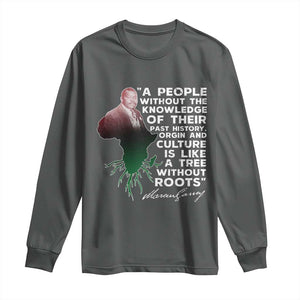 Marcus Garvey Long Sleeve Shirt A People Without The Knowledge Of Their Past History Is Like A Tree Without Roots TS09 Dark Heather Print Your Wear