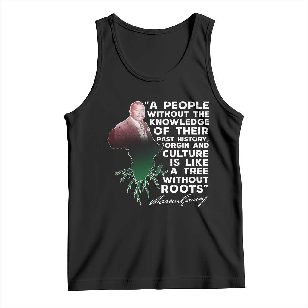 Marcus Garvey Tank Top A People Without The Knowledge Of Their Past History Is Like A Tree Without Roots TS09 Black Print Your Wear