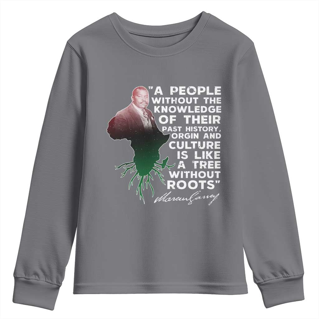 Marcus Garvey Youth Sweatshirt A People Without The Knowledge Of Their Past History Is Like A Tree Without Roots TS09 Charcoal Print Your Wear