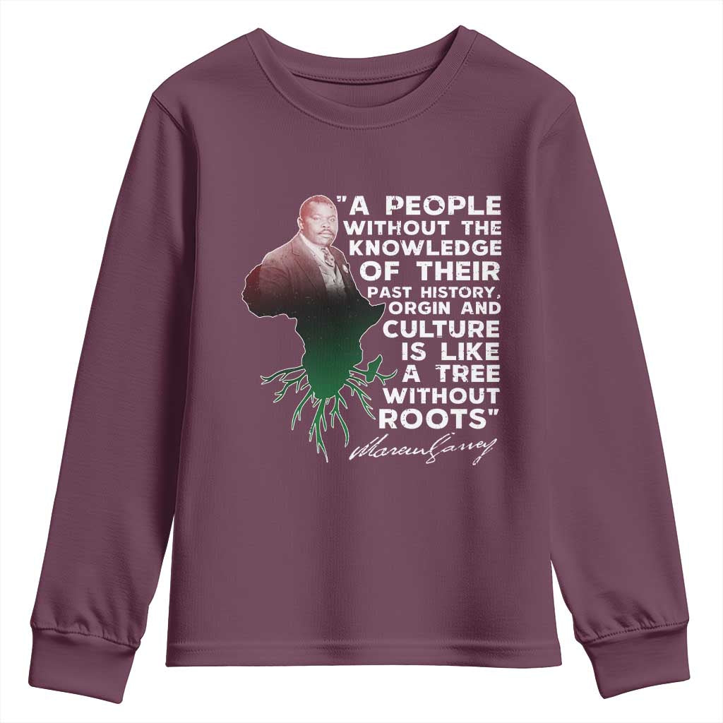 Marcus Garvey Youth Sweatshirt A People Without The Knowledge Of Their Past History Is Like A Tree Without Roots TS09 Maroon Print Your Wear